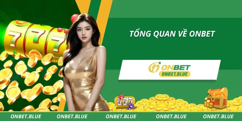 Những thông tin cơ bản về nhà cái Onbet